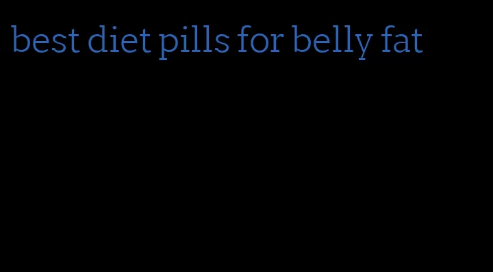 best diet pills for belly fat