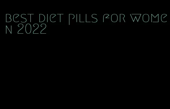 best diet pills for women 2022