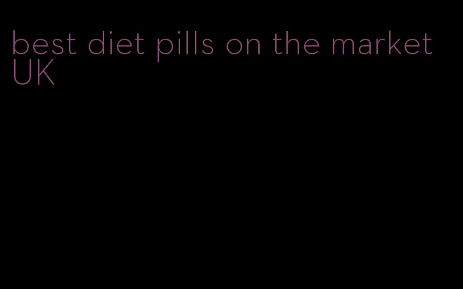 best diet pills on the market UK