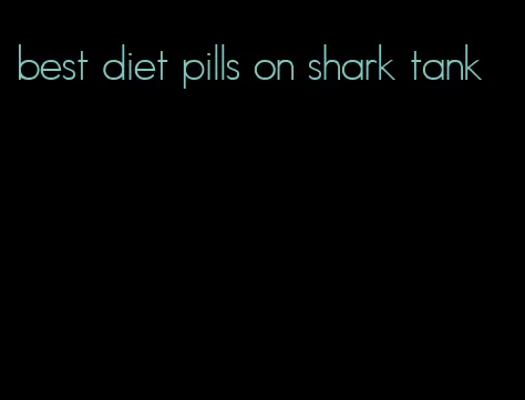 best diet pills on shark tank