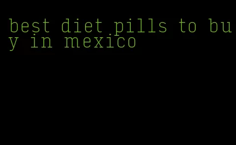 best diet pills to buy in mexico
