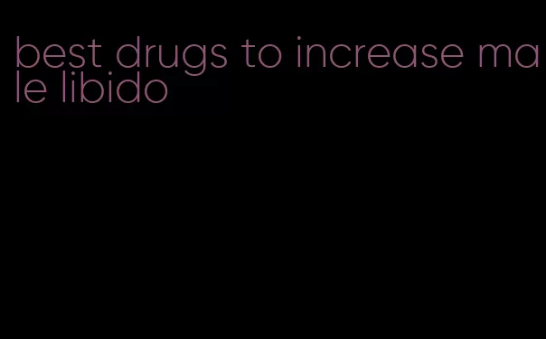best drugs to increase male libido