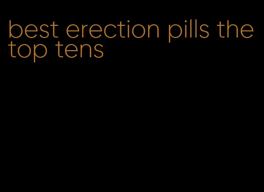 best erection pills the top tens