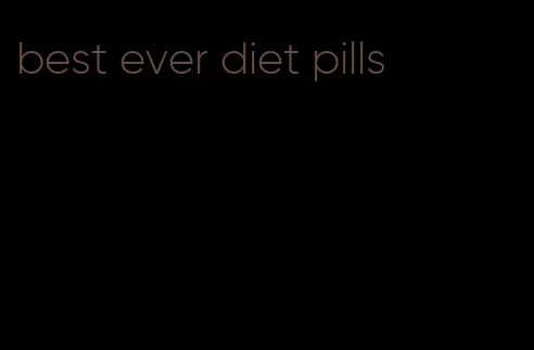 best ever diet pills