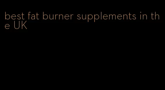 best fat burner supplements in the UK
