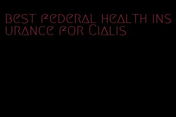 best federal health insurance for Cialis