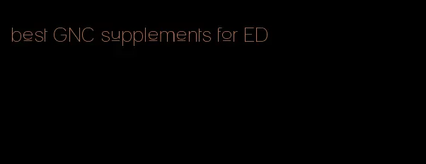 best GNC supplements for ED