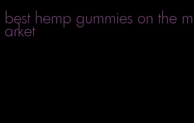 best hemp gummies on the market