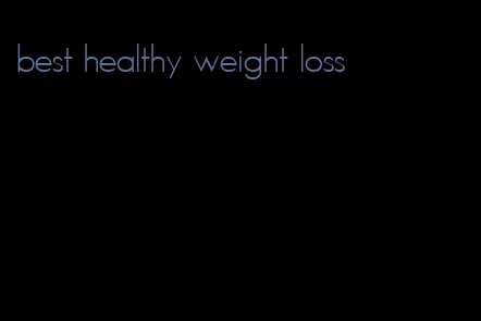 best healthy weight loss