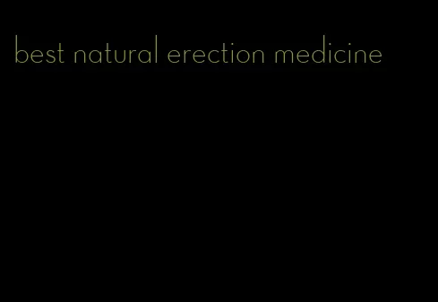 best natural erection medicine