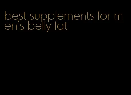 best supplements for men's belly fat