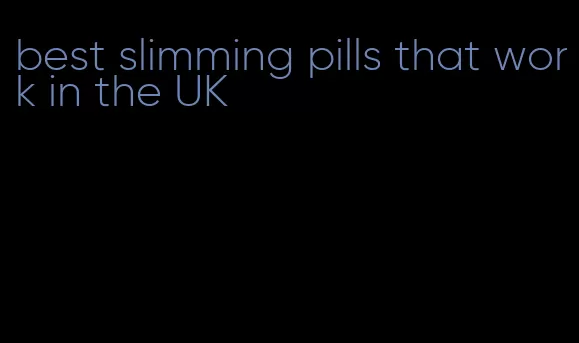 best slimming pills that work in the UK