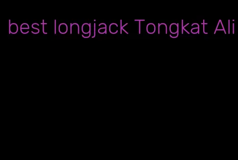 best longjack Tongkat Ali