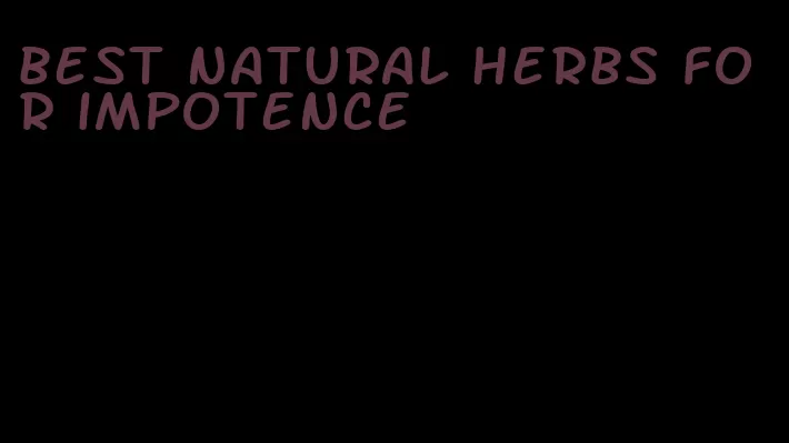 best natural herbs for impotence