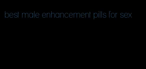 best male enhancement pills for sex