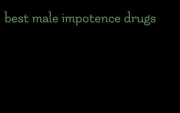 best male impotence drugs