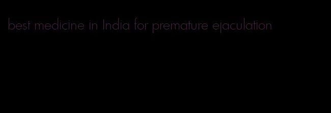 best medicine in India for premature ejaculation