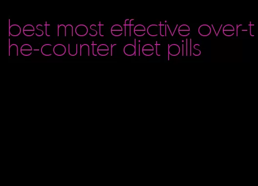 best most effective over-the-counter diet pills