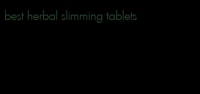 best herbal slimming tablets