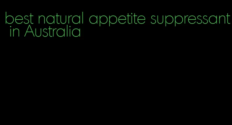 best natural appetite suppressant in Australia