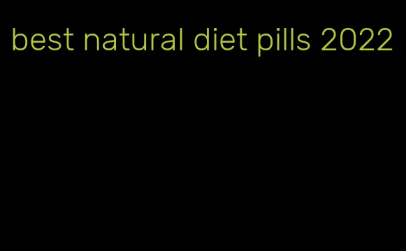 best natural diet pills 2022
