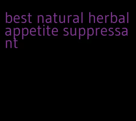 best natural herbal appetite suppressant