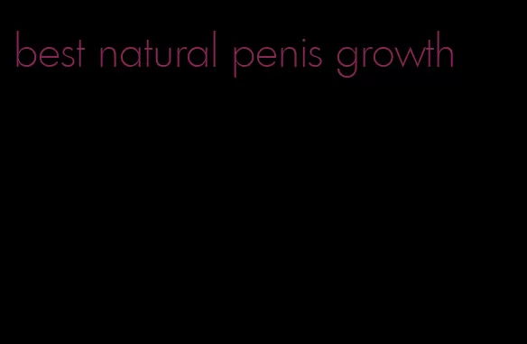 best natural penis growth