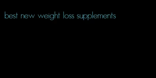 best new weight loss supplements