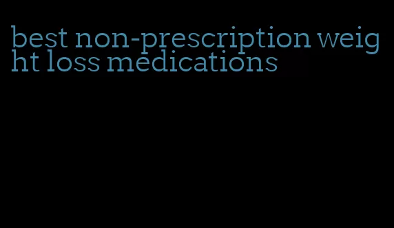 best non-prescription weight loss medications
