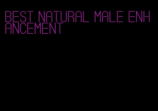 best natural male enhancement