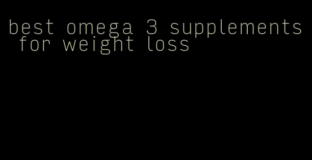 best omega 3 supplements for weight loss