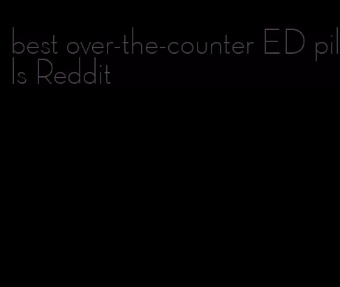 best over-the-counter ED pills Reddit