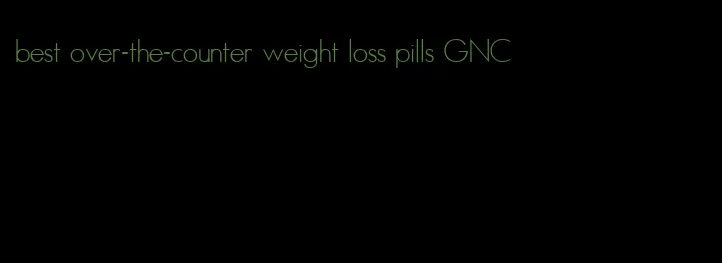 best over-the-counter weight loss pills GNC