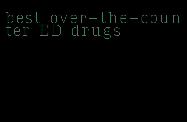 best over-the-counter ED drugs