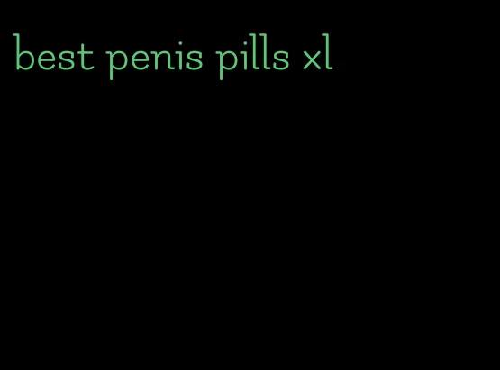best penis pills xl