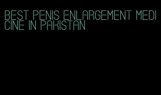 best penis enlargement medicine in Pakistan