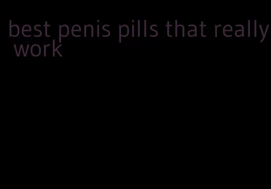 best penis pills that really work