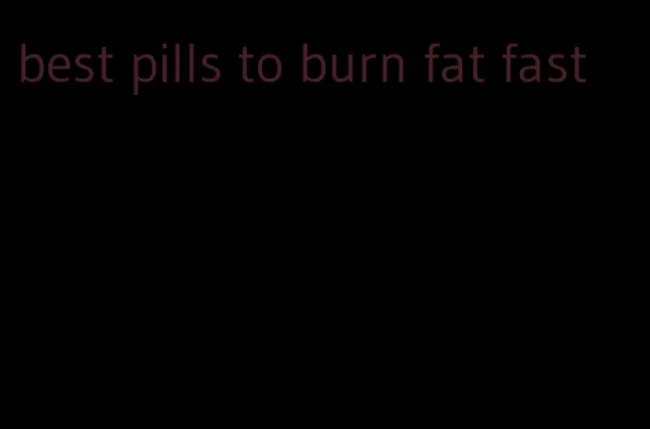 best pills to burn fat fast