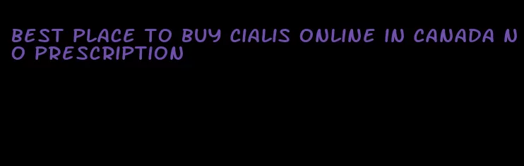 best place to buy Cialis online in Canada no prescription