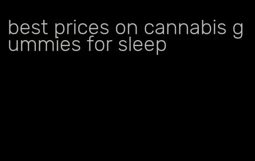 best prices on cannabis gummies for sleep