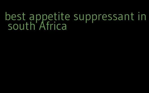 best appetite suppressant in south Africa