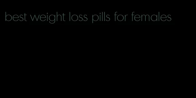 best weight loss pills for females