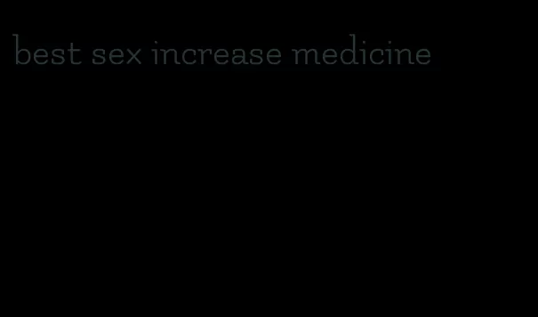 best sex increase medicine