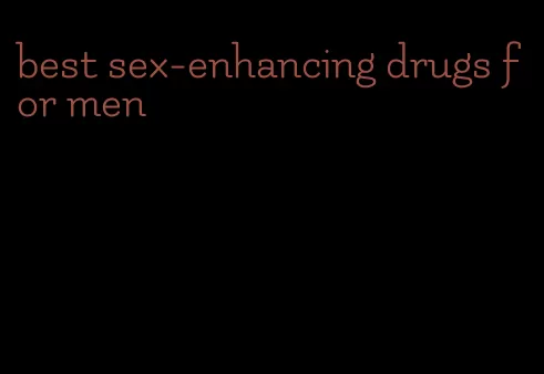 best sex-enhancing drugs for men
