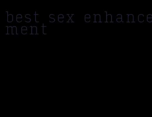 best sex enhancement