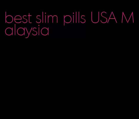 best slim pills USA Malaysia