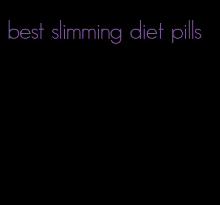 best slimming diet pills