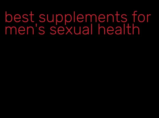 best supplements for men's sexual health