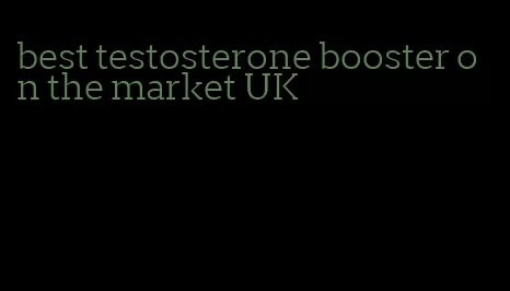 best testosterone booster on the market UK