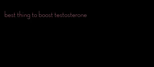 best thing to boost testosterone